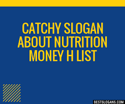 catchy about nutrition money h slogans