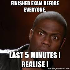 Finished exam before everyone. last 5 minutes i realise i - kevin ... via Relatably.com