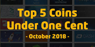 And which altcoins have the most solid investment fundamentals? Top 5 Coins Under 1 Cent October 2018 Analysis Review