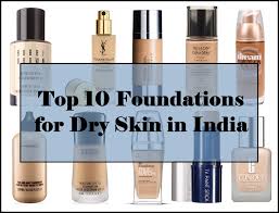 10 foundations for dry skin in india