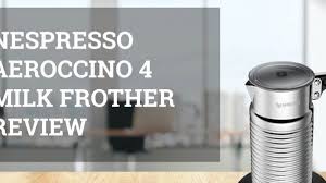 the powerful nespresso aeroccino 4 milk