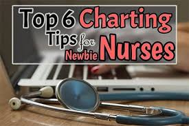Top 6 Charting Tips For Newbie Nurses Nurse Stuff Home