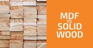 wood solid vs mdf which one is a