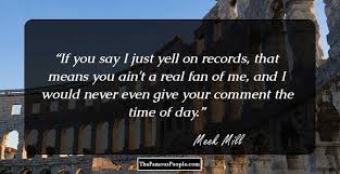 Enjoy the best meek mill quotes at brainyquote. 59 Motivational Quotes By Meek Mill For The Concert Goers