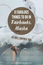 the best things to do in fairbanks alaska