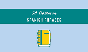 50 most common spanish phrases for