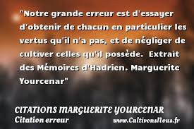 Notre grande erreur est - Citations Marguerite Yourcenar - Cultivons nous