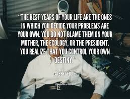 The best years of your life are the ones in which you decide your ... via Relatably.com