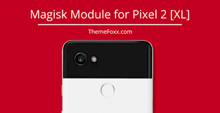 best magisk modules for pixel 2 xl