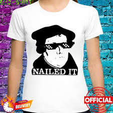 martin luther nailed it shirt hoo