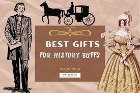 absolute best gifts for history buffs