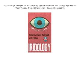 Pdf Iridology The Eyes Tell All Completely Improve Your