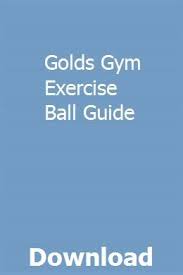 Golds Gym Exercise Ball Guide Gym Workouts Gym For