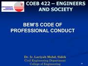 A code of conduct is a set of rules outlining the social norms, religious rules and responsibilities of, and or proper practices for, an individual. Lecture 5 3 Codes Of Professional Conducts Coeb 422 Engineers And Society Bems Code Of Professional Conduct Dr Ir Lariyah Mohd Sidek Civil Engineering Course Hero
