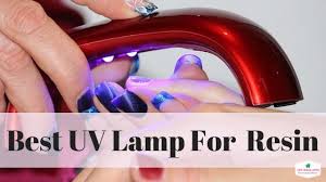 How To Choose The Best Uv Lamp For Curing Resin Top Home Apps