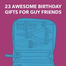 birthday gifts for guy friends