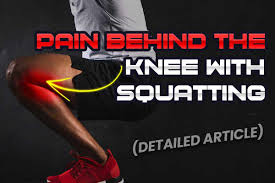 pain behind your knee when squatting