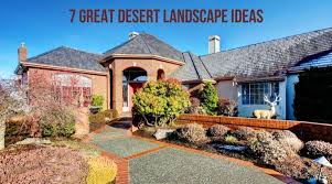 7 Great Desert Landscape Ideas