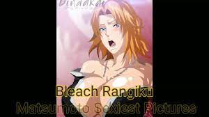 Bleach Sexiest Rangiku Matsumoto Pictures - YouTube