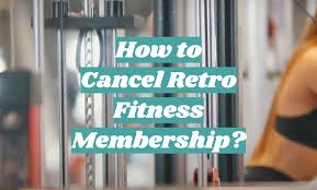 how to cancel retro fitness membership