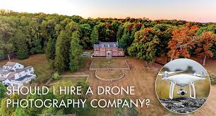 should i hire a drone photography company