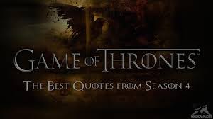 Game of thrones season 4 episode list and free watching online, thanks to video hosting sites out there. Game Of Thrones The Best Quotes From Season 4 Magicalquote