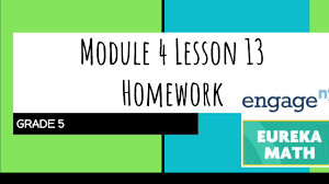Eureka math grade 2 module 5 lesson 13. Engage Ny Eureka Math Grade 5 Module 4 Lesson 13 Homework The Homework Helper