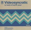 Videosyncratic: A Taste of Synth Pop