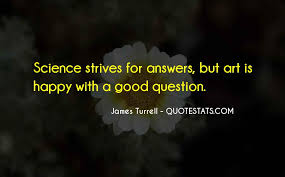 Be the first to contribute! Top 34 James Turrell Quotes Famous Quotes Sayings About James Turrell