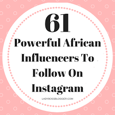 61 powerful african influencers to