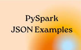 pyspark json a comprehensive guide to