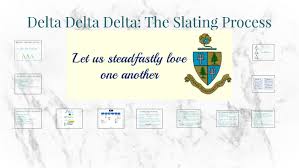 Delta Delta Delta The Slating Process By Andrea Valentina