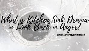 what is kitchen sink drama in look back