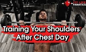 is training shoulders after chest day