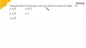 Soal Pada Kubus Abcd Efgh Dengan Rusuk