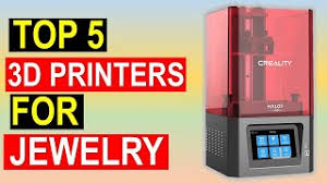 top 5 best 3d printers for jewelry