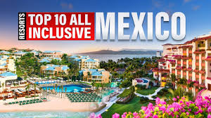 mexico s top 10 all inclusive resorts