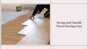 best wood flooring glue wood and