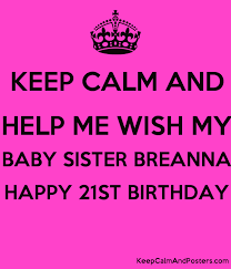 baby sister breanna happy 21st birthday