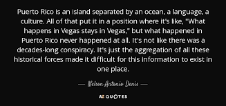 Member quotes about puerto rico. Quotes By Nelson Antonio Denis A Z Quotes
