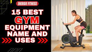 top 15 gym equipment name and uses