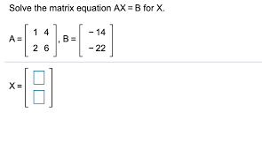 Solved Solve The Matrix Equation Ax B