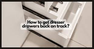 fix dresser drawers that fall off track
