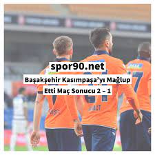 Başakşehir Kasımpaşa'yı Mağlup Etti Maç Sonucu 2 – 1 - Spor 90