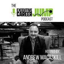 The Executive Career Jump Podcast - For Executive Leaders On The Move