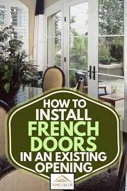 Install French Doors In An Existing Opening