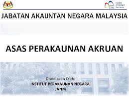 Maybe you would like to learn more about one of these? Jabatan Akauntan Negara Malaysia Asas Perakaunan Akruan Disediakan