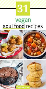 100 soul food recipes on pinterest. The 31 Best Vegan Soul Food Recipes On The Internet The Green Loot