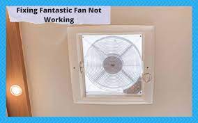 3 methods to fix fantastic fan not