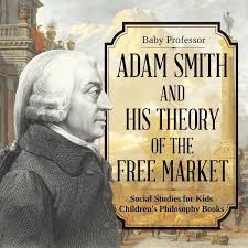 Adam smith, book 1, ch. Adam Smith And His Theory Of The Free Market Social Studies For Kids Von Baby Englisches Buch Bucher De